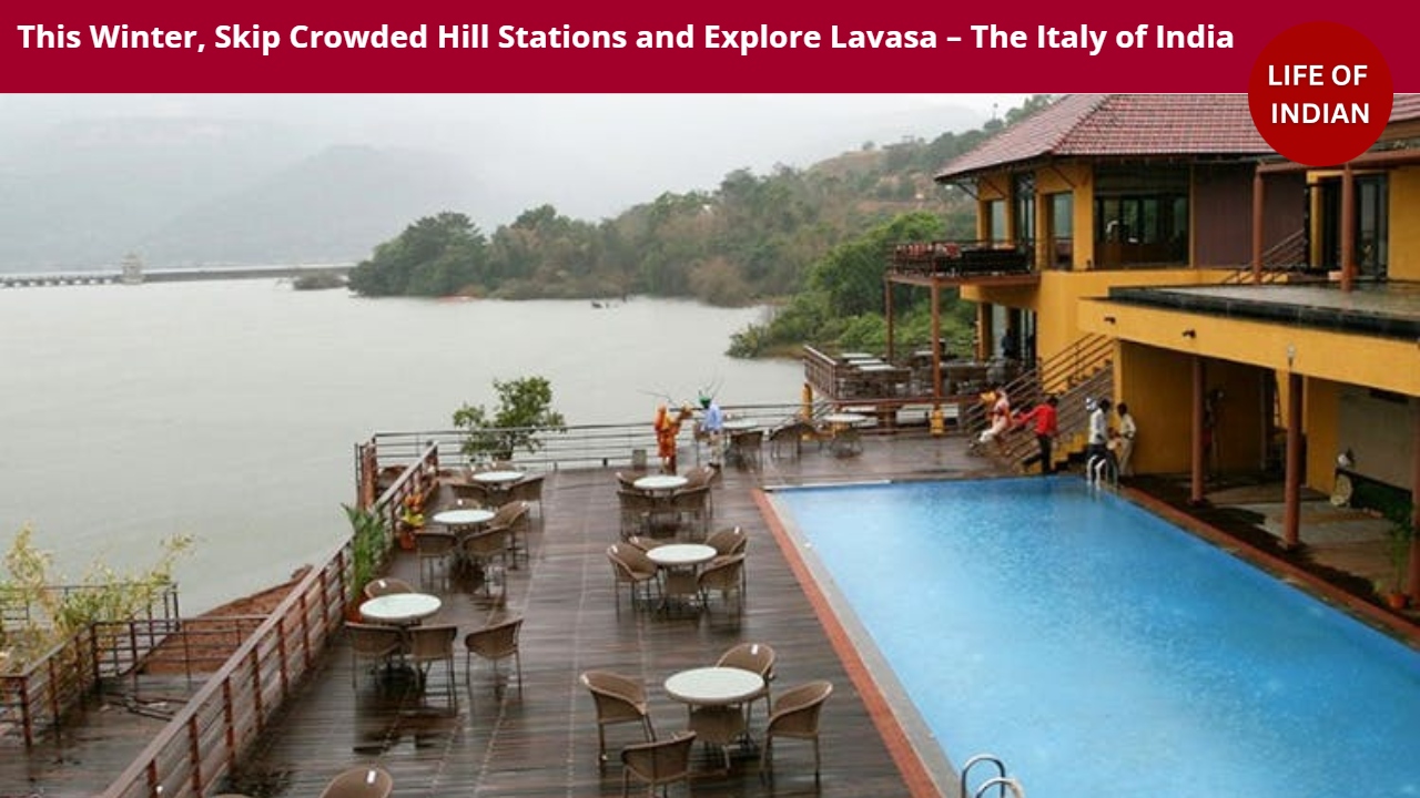This Winter, Skip Crowded Hill Stations and Explore Lavasa – The Italy of India