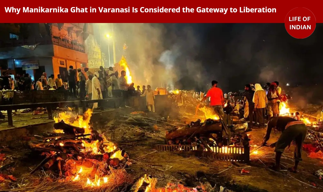 Why Manikarnika Ghat in Varanasi Is Considered the Gateway to Liberation